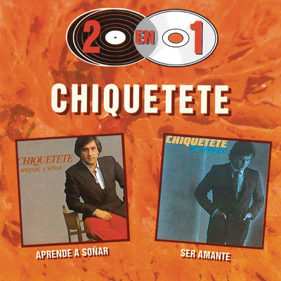 アルバム/2 en 1 (Aprende a Sonar - Ser Amante)/Chiquetete