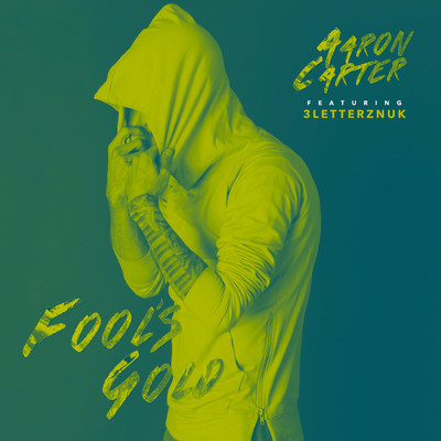 Fool's Gold (Explicit) feat.3LetterzNUK/Aaron Carter