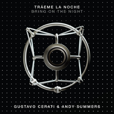 Traeme la Noche (Bring on the Night) with Andy Summers/Gustavo Cerati