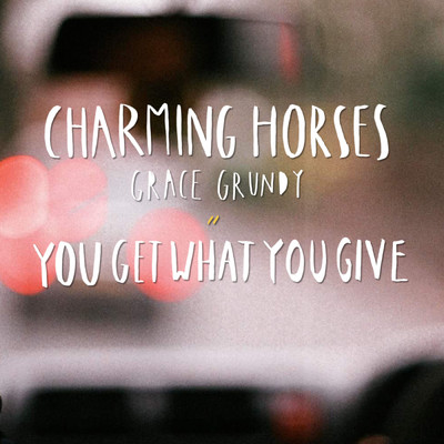 You Get What You Give (Akustic Edit)/Charming Horses／Grace Grundy