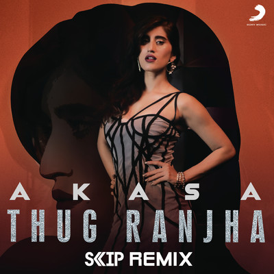 シングル/Thug Ranjha (DJ Skip Remix) feat.DJ Skip/AKASA