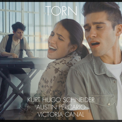 Torn (Natalie Imbruglia Cover) feat.Austin Percario,Victoria Canal/Kurt Hugo Schneider