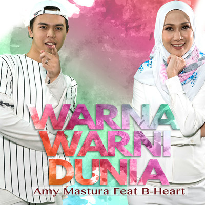 Warna Warni Dunia feat.B-Heart/Amy Mastura