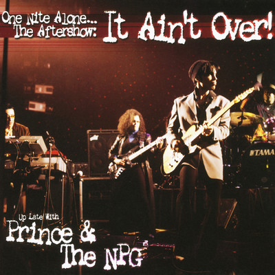 One Nite Alone... The Aftershow: It Ain't Over！ (Up Late with Prince & The NPG) (Live)/Prince／The New Power Generation
