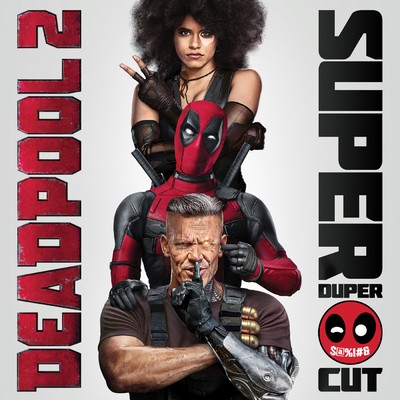 Deadpool 2 (Original Motion Picture Soundtrack) [Deluxe - Super Duper Cut] (Explicit)/Various Artists