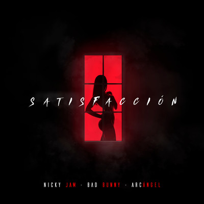 Satisfaccion/Nicky Jam／Bad Bunny／Arcangel