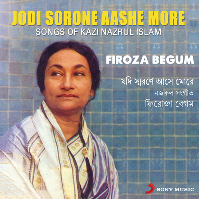 Jodi Sorone Aashe More (Songs of Kazi Nazrul Islam)/Firoza Begum