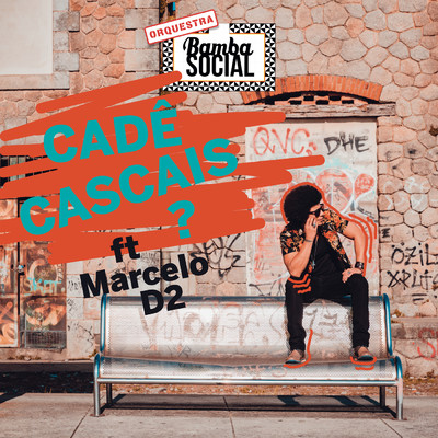 シングル/Cade Cascais？ feat.Marcelo D2,Angelo B/Orquestra Bamba Social