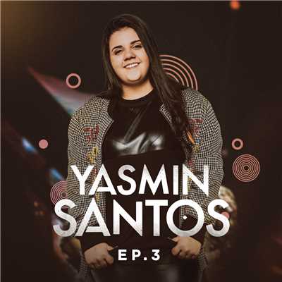 Yasmin Santos, EP3/Yasmin Santos