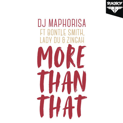 シングル/More Than That feat.Bontle Smith,Lady Du,Zingah/DJ Maphorisa