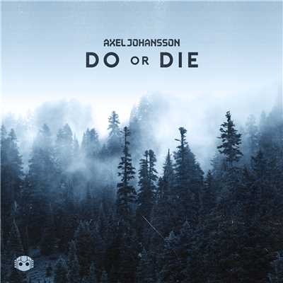 Do Or Die/Axel Johansson
