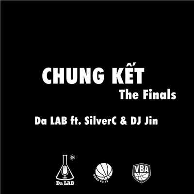 シングル/Chung Ket (The Finals) feat.SilverC,DJ Jin/Da LAB