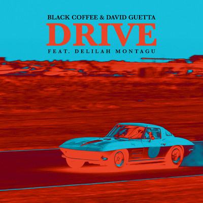 シングル/Drive feat.Delilah Montagu/Black Coffee／David Guetta