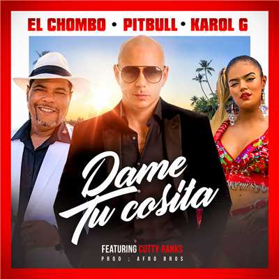 シングル/Dame Tu Cosita (Radio Version) feat.Cutty Ranks/Pitbull／El Chombo／Karol G