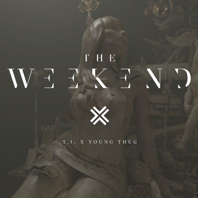 シングル/The Weekend (Explicit) feat.Young Thug,Swizz Beatz/T.I.