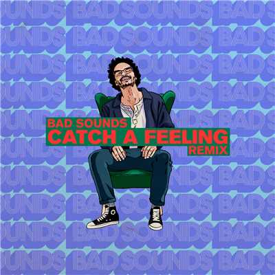 シングル/Catch a Feeling (Bad Sounds Remix)/Zach Said
