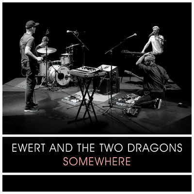 シングル/Somewhere/Ewert and The Two Dragons