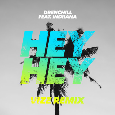 Hey Hey (VIZE Remix) feat.Indiiana/Drenchill