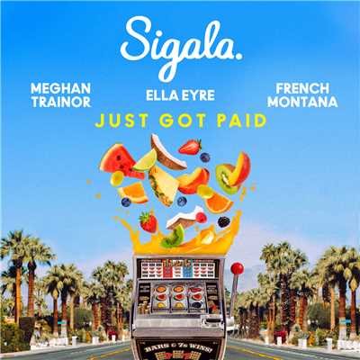 シングル/Just Got Paid feat.French Montana/Sigala／Ella Eyre／Meghan Trainor