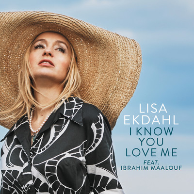 I Know You Love Me (Single version) feat.Ibrahim Maalouf/Lisa Ekdahl