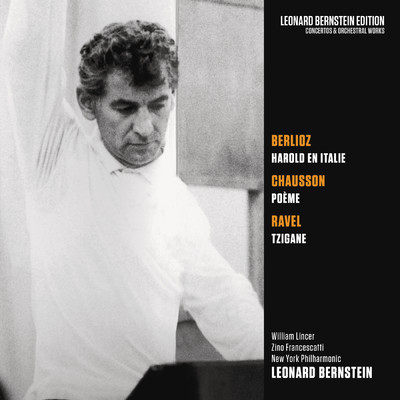 Berlioz: Harold en Italie, Op. 16 - Chausson: Poeme, Op. 25 - Ravel: Tzigane, M. 76/Leonard Bernstein