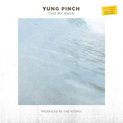 This My Wave (Explicit)/Yung Pinch