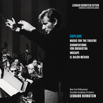 Copland: Music for the Theatre, Connotations for Orchestra, Inscape & El salon Mexico/Leonard Bernstein