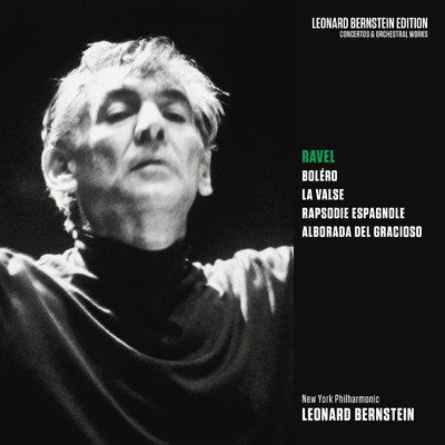 Ravel: Bolero, La Valse, Rapsodie espagnole & Alborada del gracioso/Leonard Bernstein