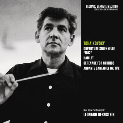 Tchaikovsky: 1812 Overture & Hamlet, Op. 67 & Serenade for Strings, Op. 48 & Andante cantabile, Op. 11／2/Leonard Bernstein