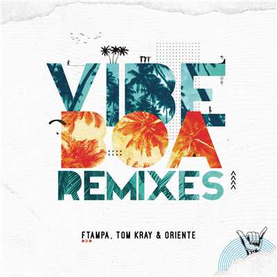 Vibe Boa (Remixes)/FTampa／Tom Kray／Oriente