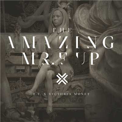 The Amazing Mr. F**k Up (Explicit) feat.Victoria Monet/T.I.