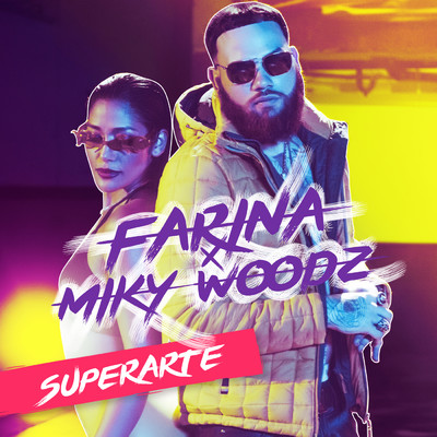 Superarte/Farina／Miky Woodz
