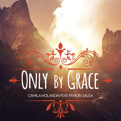 Only By Grace feat.Rob Galea/Camila Holanda