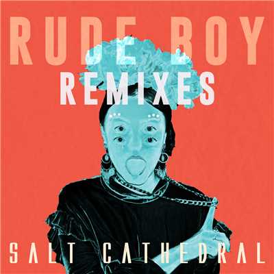 Rude Boy (Remixes)/Salt Cathedral