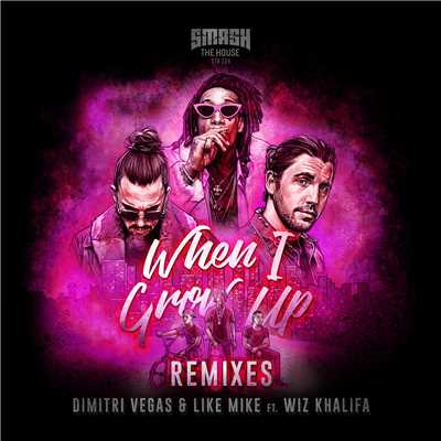 When I Grow Up  (Keanu Silva Remix) feat.Wiz Khalifa/Dimitri Vegas & Like Mike