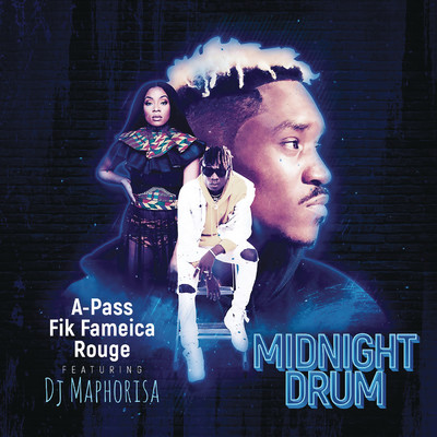 Midnight Drum (Radio Edit) feat.DJ Maphorisa/A Pass／Rouge／Fik Fameica