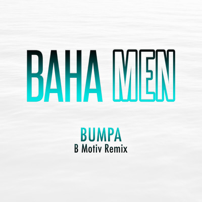 シングル/Bumpa (B Motiv Remix)/バハ・メン