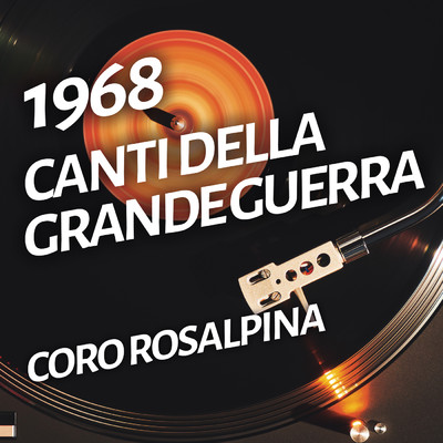 Canti della grande guerra/Coro Rosalpina