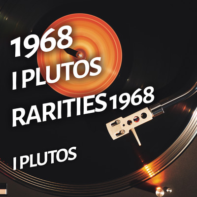 I Plutos - Rarities 1968/I Plutos