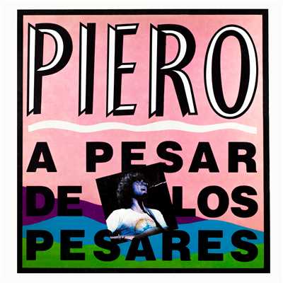 アルバム/A Pesar de los Pesares/Piero