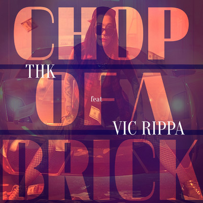 シングル/Chop of a Brick feat.Vic Rippa/THK