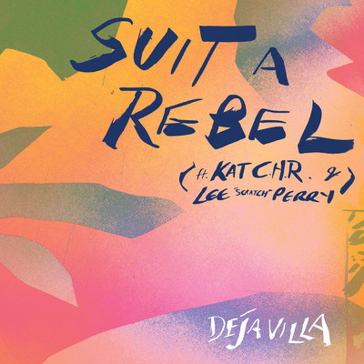 Suit A Rebel feat.Kat C.H.R,Lee ”Scratch” Perry/DejaVilla