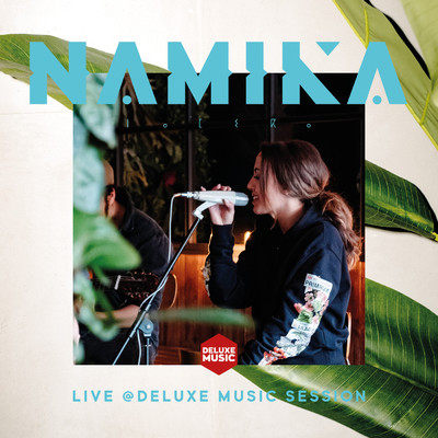 アルバム/Live @ DELUXE MUSIC SESSION/Namika