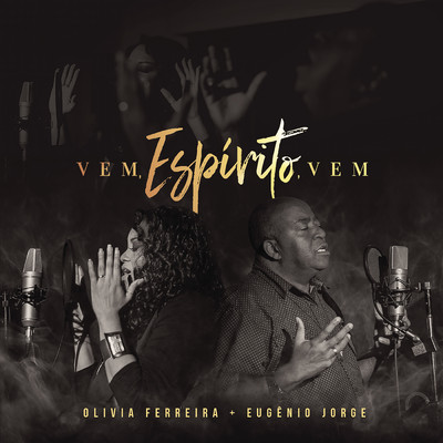 Vem, Espirito, Vem (Ven Espiritu Ven) feat.Eugenio Jorge/Olivia Ferreira