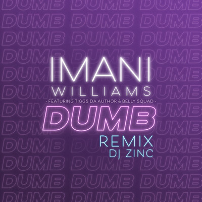 シングル/Dumb (DJ Zinc Remix) feat.Tiggs Da Author,Belly Squad/Imani Williams