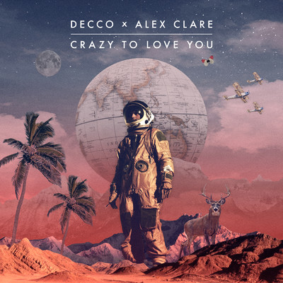 Crazy to Love You/Decco／Alex Clare