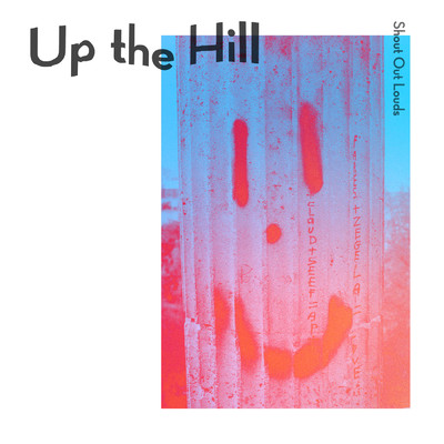 Up the Hill/Shout Out Louds