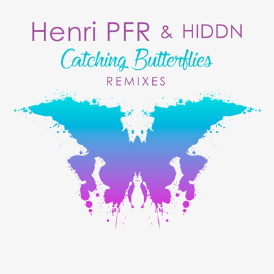 Catching Butterflies (The Remixes)/Henri PFR／HIDDN