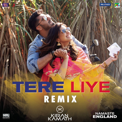 Tere Liye (Remix by DJ Kiran Kamath (From ”Namaste England”))/Mannan Shaah／Atif Aslam／Akanksha Bhandari／DJ Kiran Kamath