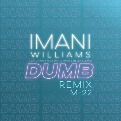 シングル/Dumb (M-22 Remix) feat.Tiggs Da Author,Belly Squad/Imani Williams